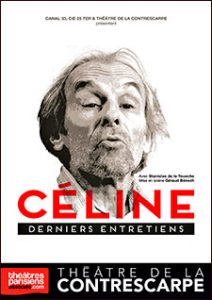 Ce?line - Louis Ferdinand céline - Stanislas de la Tousche - Theatre - The?a?tre de la contrescarpe - Florence Yeremian - Syma News - Syma Mobile - Entretiens - e?crivain - Paris