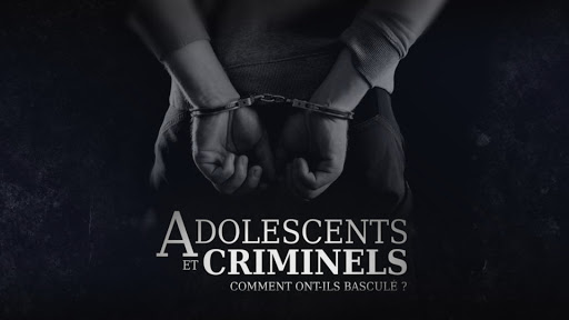 Adolescents et criminels comment ont ils basculé - RMC Story -